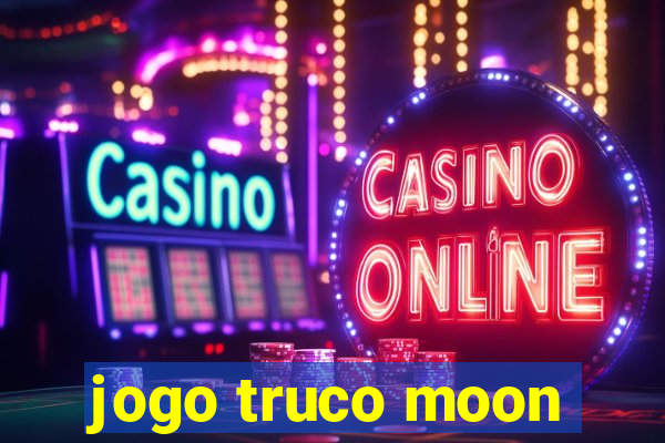 jogo truco moon